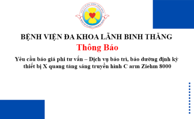 Thông báo Yêu cầu báo giá phi tư vấn – Dịch vụ bảo trì, bảo dưỡng định kỳ thiết bị X quang tăng sáng truyền hình C arm Ziehm 8000